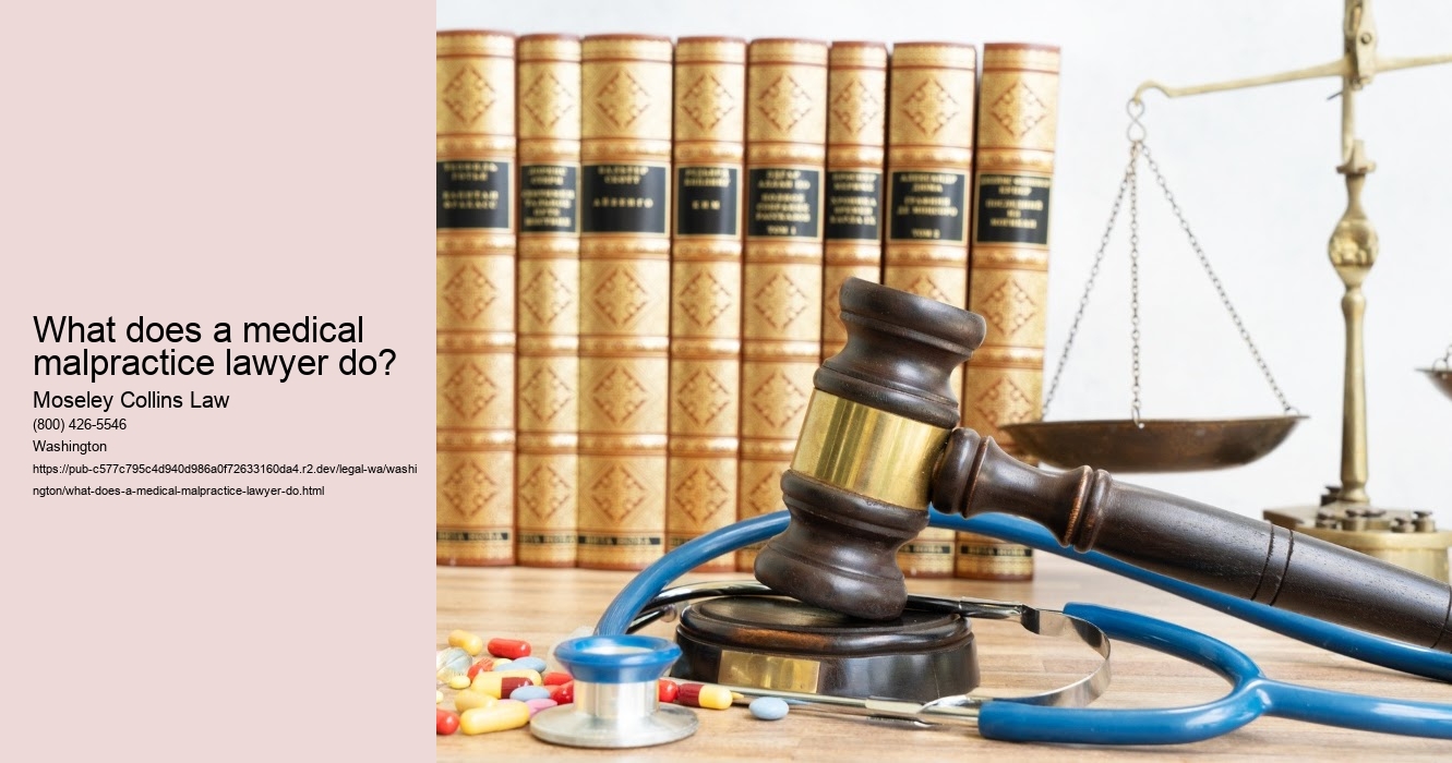 What does a medical malpractice lawyer do?